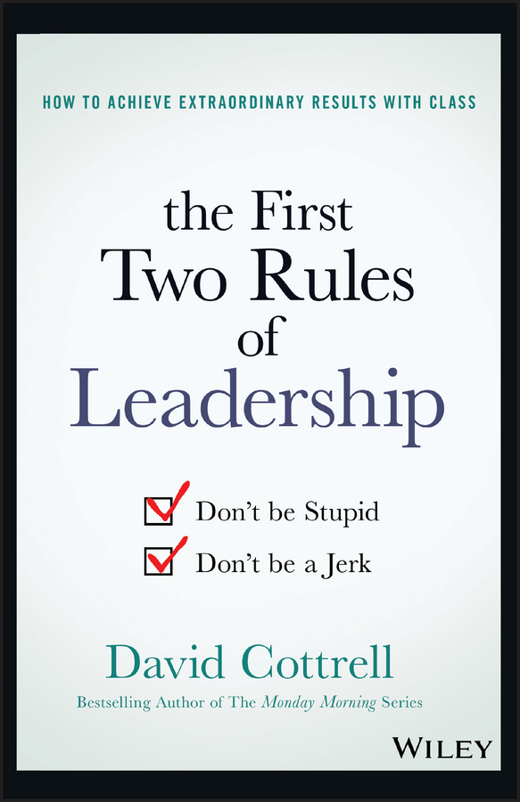 The First Two Rules of Leadership. Don't be Stupid, Don't be a Jerk