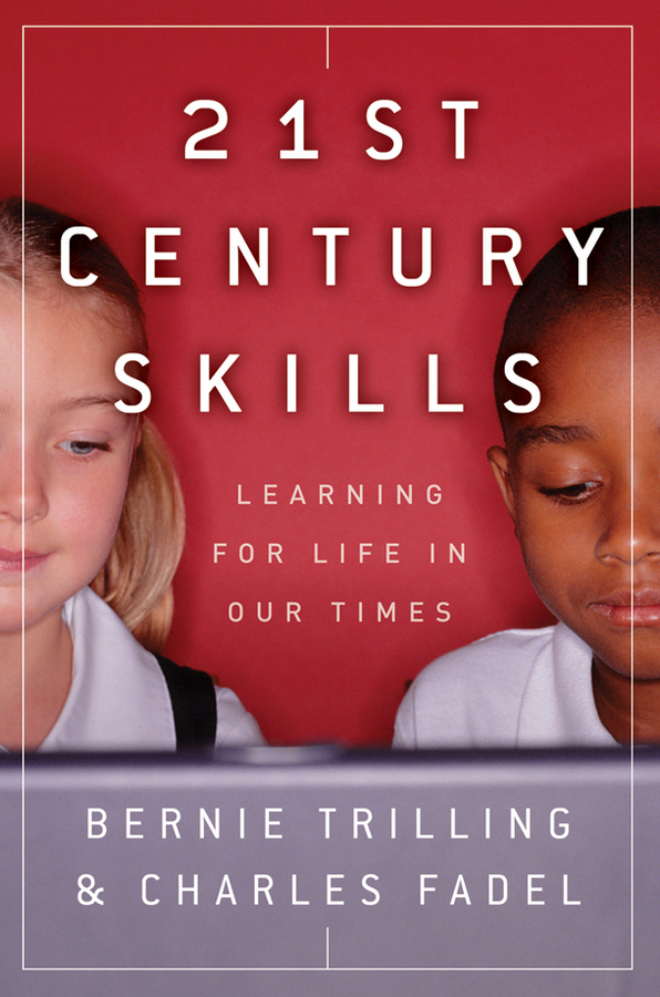 21st Century Skills. Learning for Life in Our Times