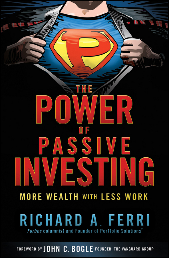 The Power of Passive Investing. More Wealth with Less Work
