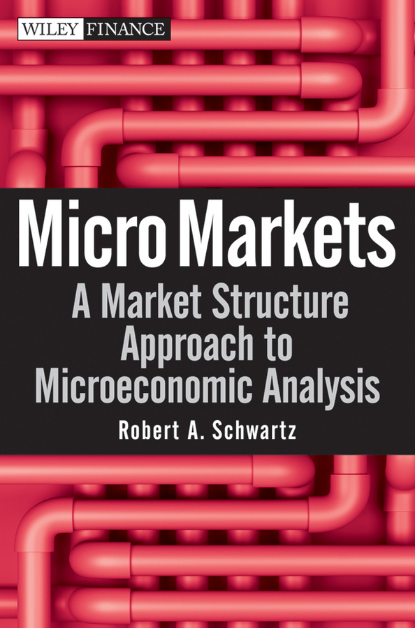 Micro Markets. A Market Structure Approach to Microeconomic Analysis