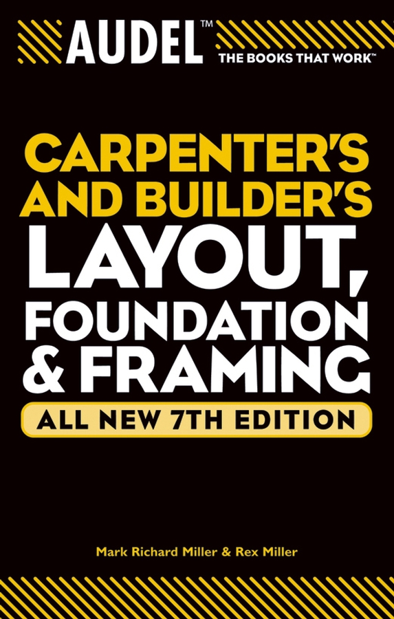 Audel Carpenter's and Builder's Layout, Foundation, and Framing