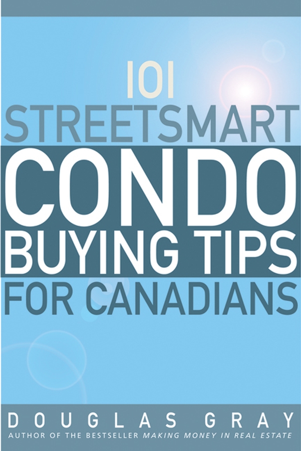 101 Streetsmart Condo Buying Tips for Canadians