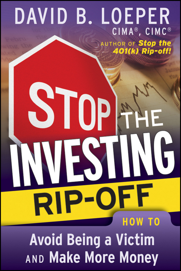 Stop the Investing Rip-off. How to Avoid Being a Victim and Make More Money