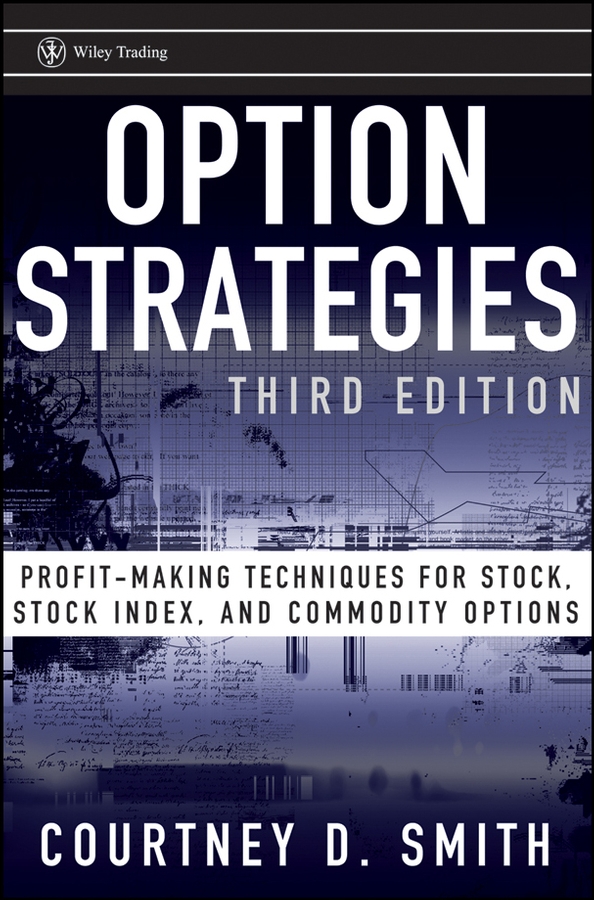 Option Strategies. Profit-Making Techniques for Stock, Stock Index, and Commodity Options