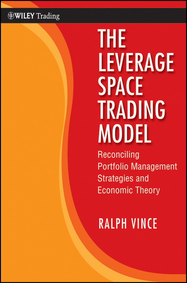 The Leverage Space Trading Model. Reconciling Portfolio Management Strategies and Economic Theory