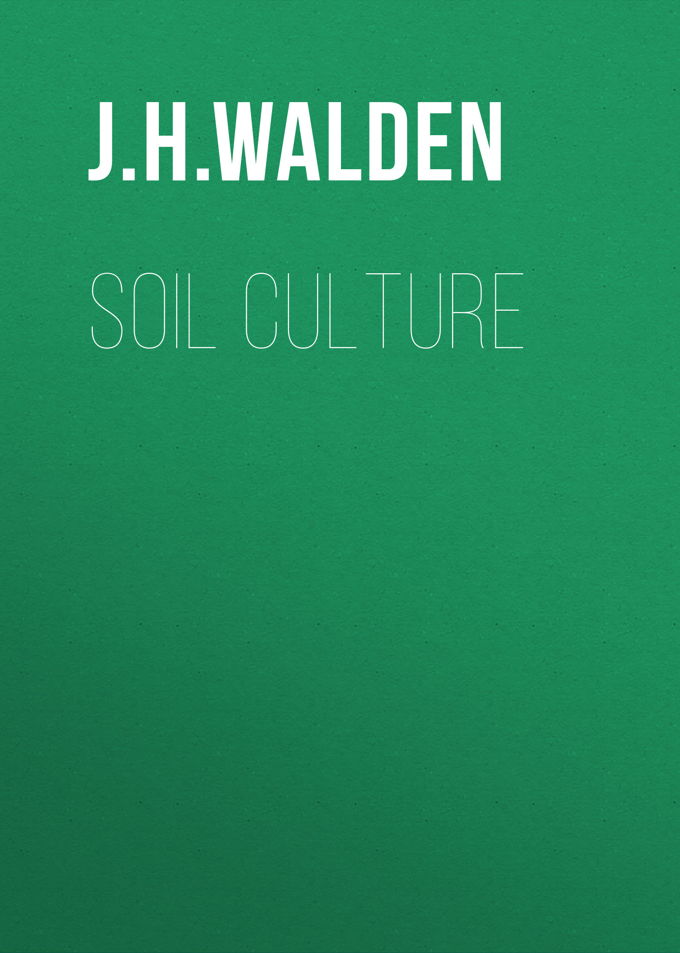 Книга  Soil Culture созданная J. H. Walden может относится к жанру зарубежная образовательная литература, компьютерное железо, руководства, сельское хозяйство. Стоимость электронной книги Soil Culture с идентификатором 34282800 составляет  руб.