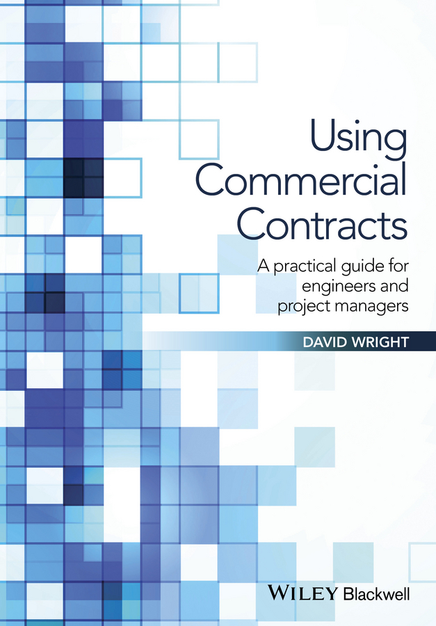 Using Commercial Contracts. A Practical Guide for Engineers and Project Managers