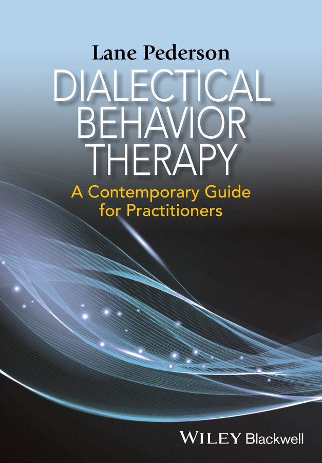 Dialectical Behavior Therapy. A Contemporary Guide for Practitioners