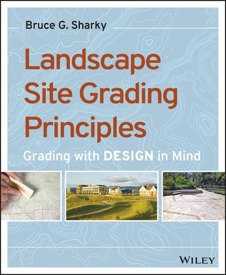 Landscape Site Grading Principles. Grading with Design in Mind