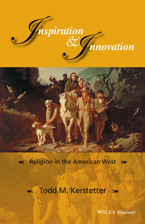 Inspiration and Innovation. Religion in the American West