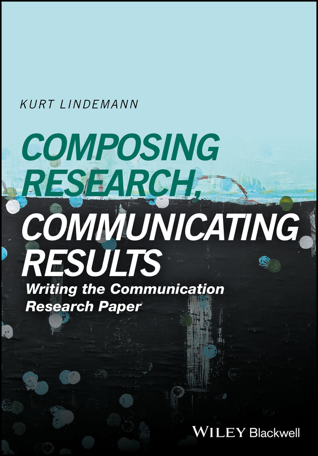 Composing Research, Communicating Results. Writing the Communication Research Paper