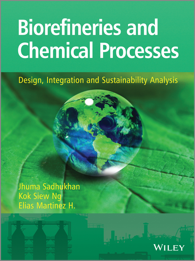 Biorefineries and Chemical Processes. Design, Integration and Sustainability Analysis
