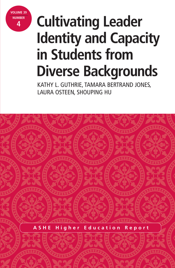 Cultivating Leader Identity and Capacity in Students from Diverse Backgrounds. ASHE Higher Education Report, 39:4