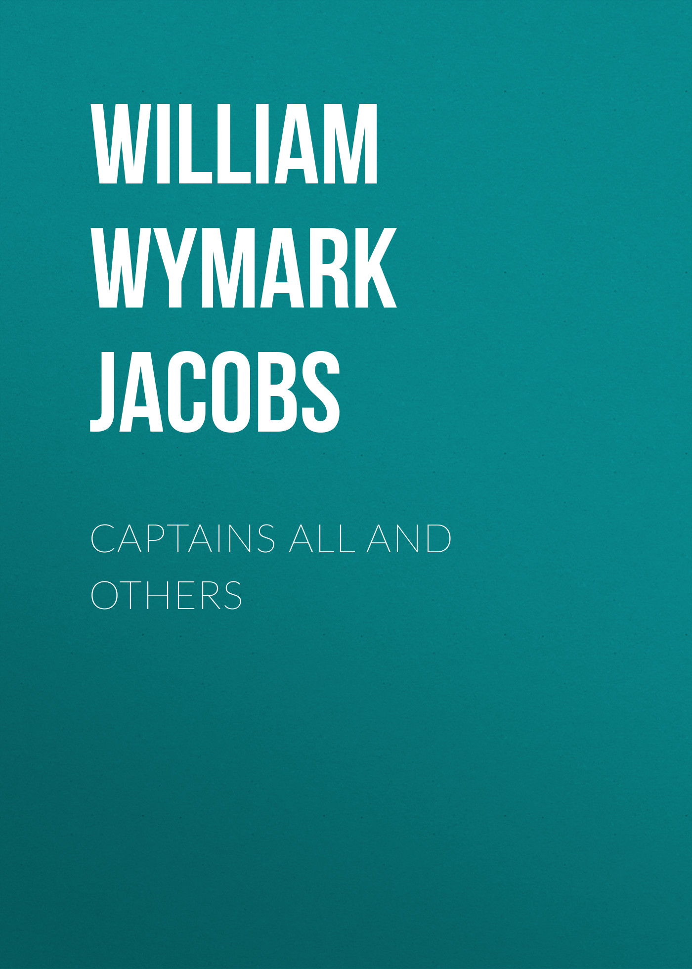 Книга Captains All and Others из серии , созданная William Wymark Jacobs, может относится к жанру Зарубежный юмор, Зарубежная старинная литература, Зарубежная классика. Стоимость электронной книги Captains All and Others с идентификатором 34843806 составляет 0 руб.