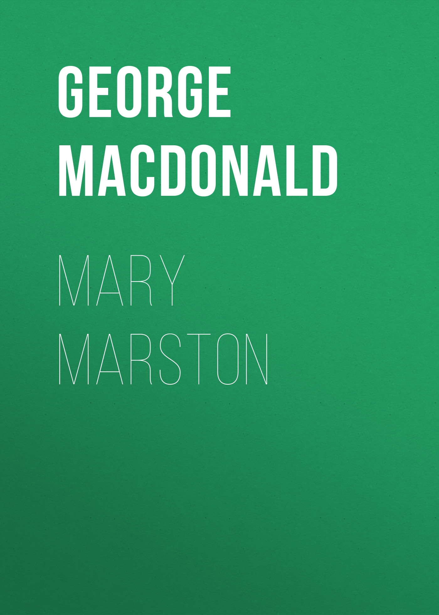 Книга Mary Marston из серии , созданная George MacDonald, может относится к жанру Зарубежная классика, Зарубежная эзотерическая и религиозная литература, Зарубежная старинная литература. Стоимость электронной книги Mary Marston с идентификатором 35007809 составляет 0 руб.
