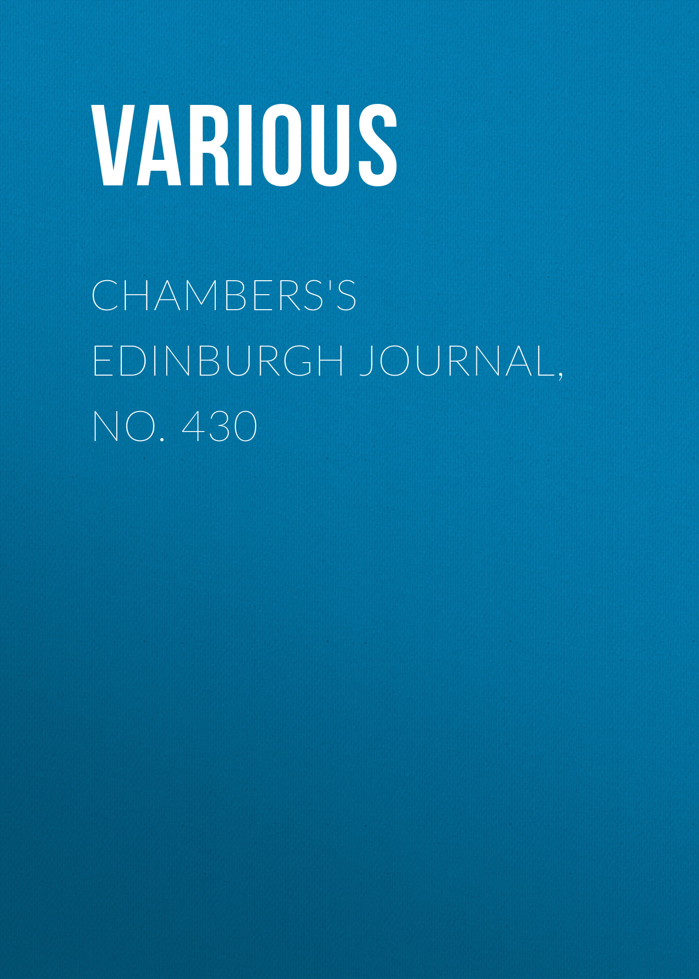 Книга Chambers's Edinburgh Journal, No. 430 из серии , созданная  Various, может относится к жанру Зарубежная старинная литература, Журналы, Зарубежная образовательная литература. Стоимость электронной книги Chambers's Edinburgh Journal, No. 430 с идентификатором 35492207 составляет 0 руб.