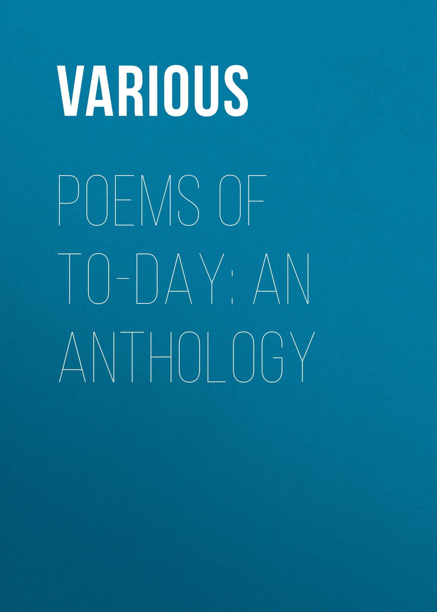 Poems of To-Day: an Anthology