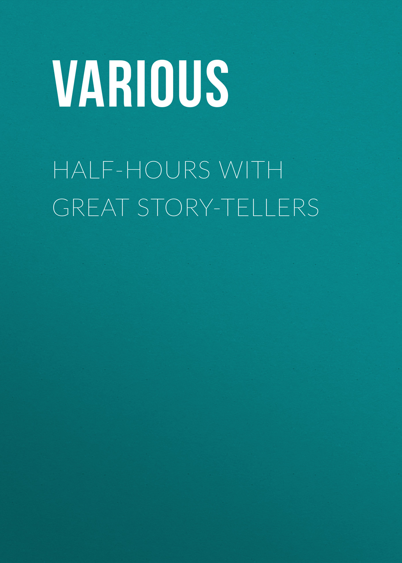 Книга Half-Hours with Great Story-Tellers из серии , созданная  Various, может относится к жанру Зарубежная классика, Зарубежная старинная литература. Стоимость электронной книги Half-Hours with Great Story-Tellers с идентификатором 35496207 составляет 0 руб.