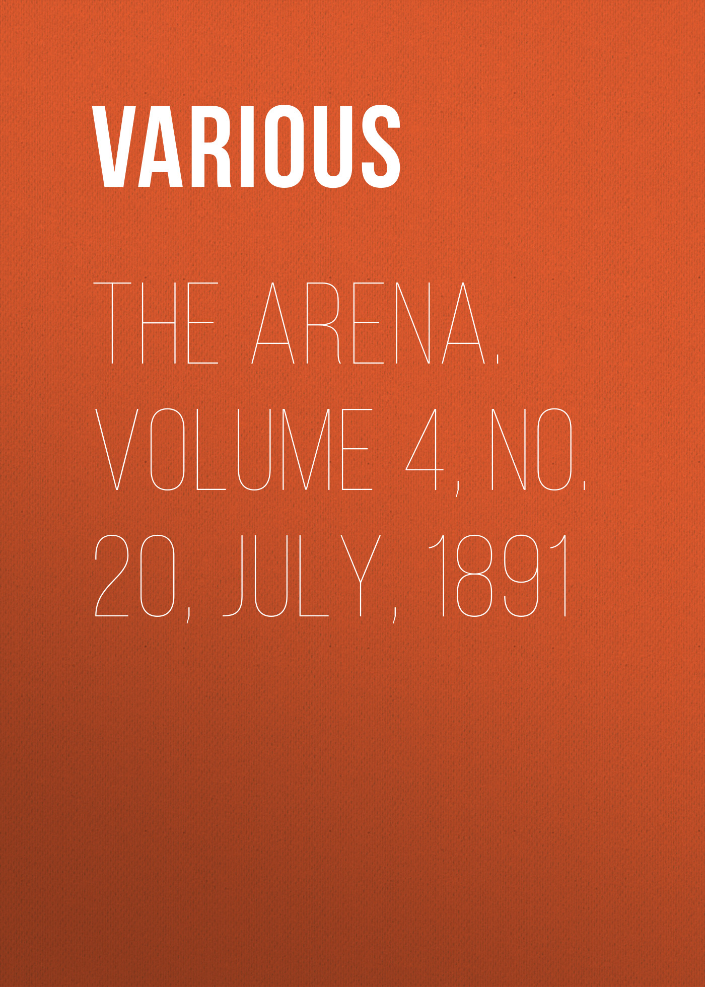 Книга The Arena. Volume 4, No. 20, July, 1891 из серии , созданная  Various, может относится к жанру Зарубежная старинная литература, Журналы, Зарубежная образовательная литература. Стоимость электронной книги The Arena. Volume 4, No. 20, July, 1891 с идентификатором 35501403 составляет 0 руб.