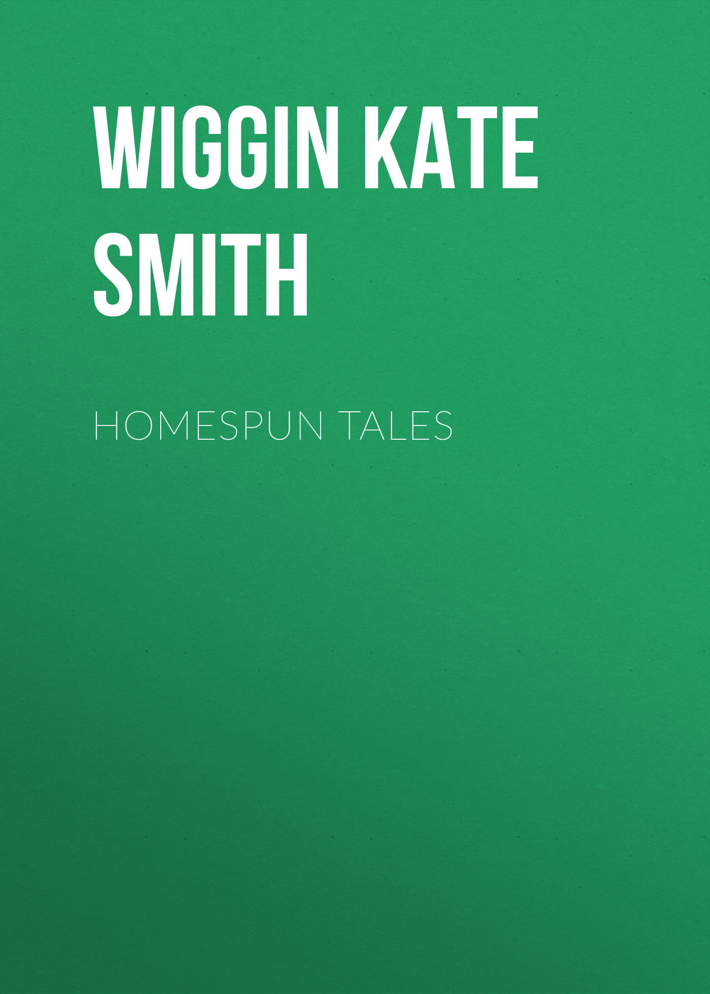 Книга Homespun Tales из серии , созданная Kate Wiggin, может относится к жанру Зарубежная классика, Зарубежная старинная литература. Стоимость электронной книги Homespun Tales с идентификатором 36323708 составляет 0 руб.