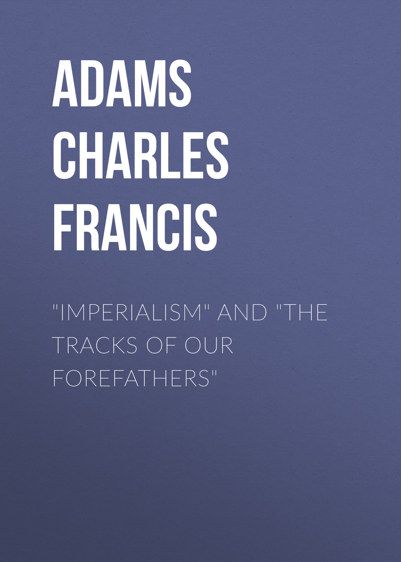 "Imperialism"and"The Tracks of Our Forefathers"