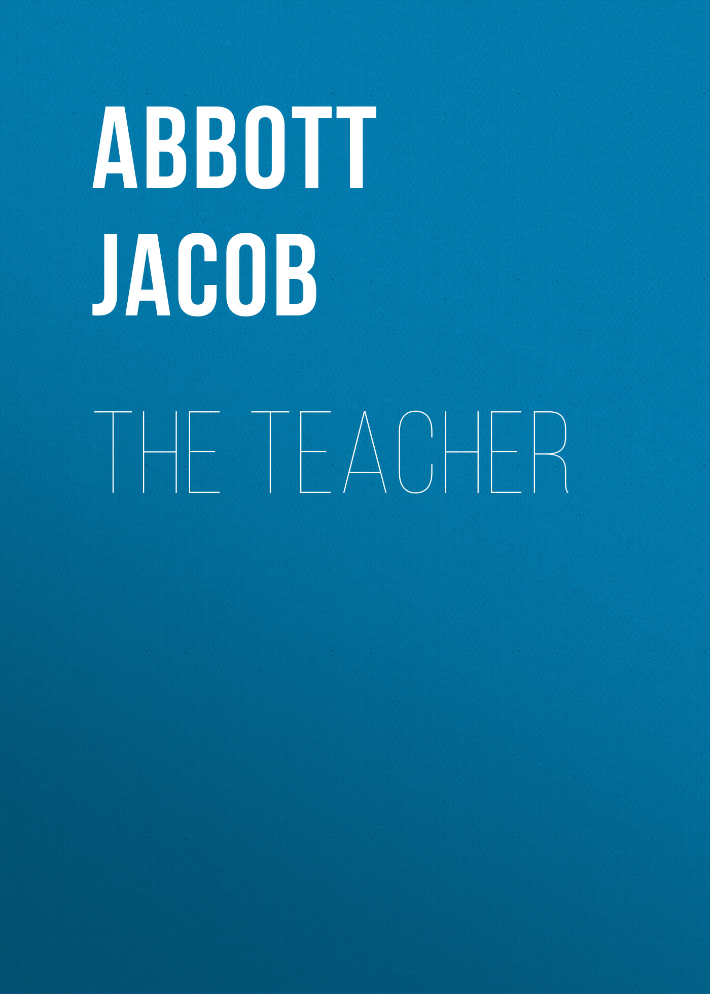Книга The Teacher из серии , созданная Jacob Abbott, может относится к жанру Зарубежная образовательная литература, Педагогика. Стоимость электронной книги The Teacher с идентификатором 36365406 составляет 0 руб.