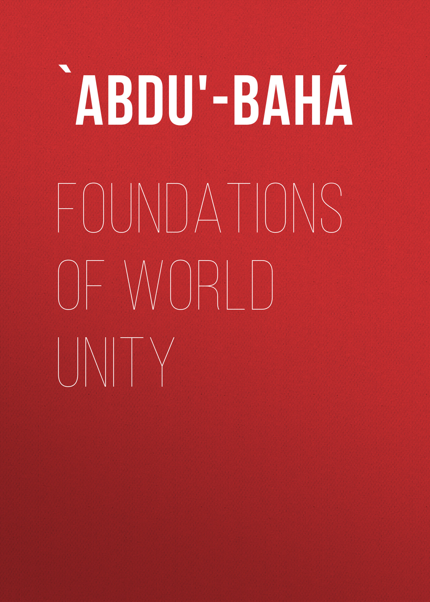 Книга Foundations of World Unity из серии , созданная  `Abdu'-Bahá, может относится к жанру Зарубежная классика, Зарубежная эзотерическая и религиозная литература, Философия, Ужасы и Мистика, Зарубежная психология. Стоимость электронной книги Foundations of World Unity с идентификатором 36367206 составляет 0 руб.