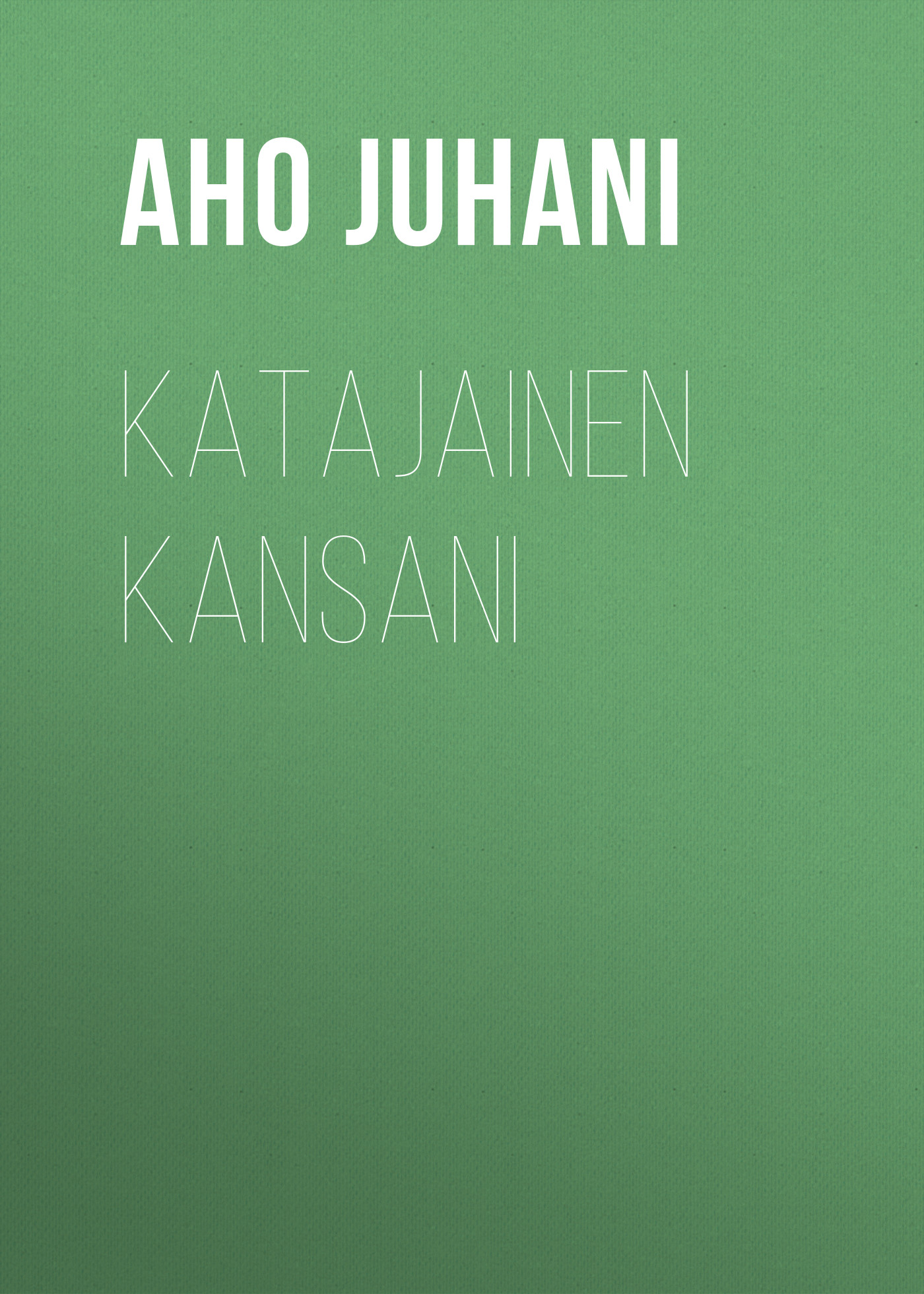 Книга Katajainen kansani из серии , созданная Juhani Aho, может относится к жанру Зарубежная фантастика, Зарубежная старинная литература, Зарубежная классика. Стоимость электронной книги Katajainen kansani с идентификатором 36367606 составляет 0 руб.