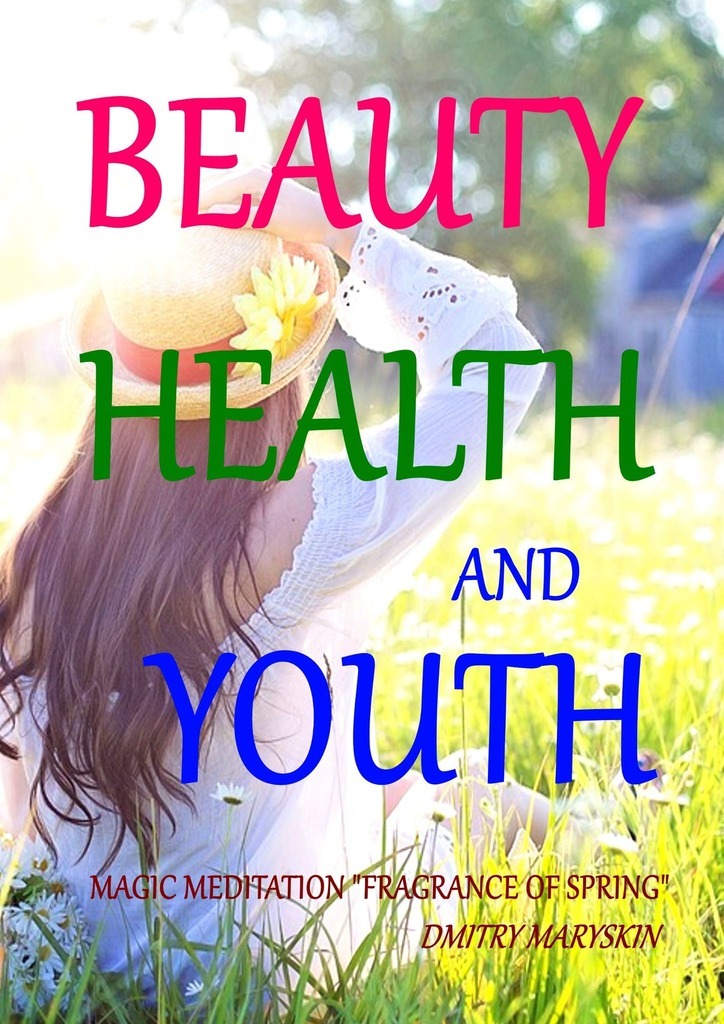 Beauty, Health and Youth: Magic Meditation“Fragrance of Spring”