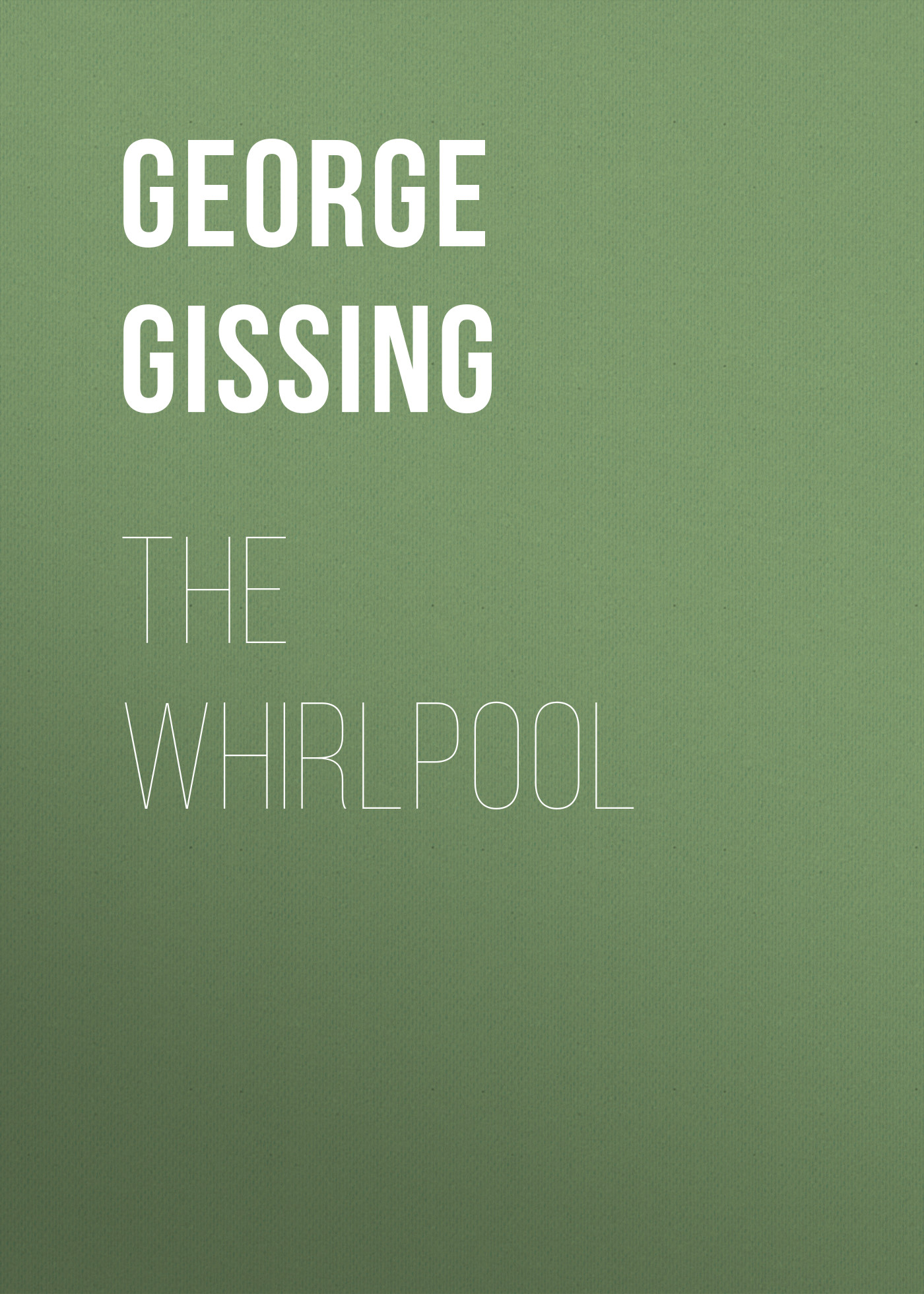 Книга The Whirlpool из серии , созданная George Gissing, может относится к жанру Зарубежная классика, Литература 19 века, Зарубежная старинная литература. Стоимость электронной книги The Whirlpool с идентификатором 38307009 составляет 0 руб.