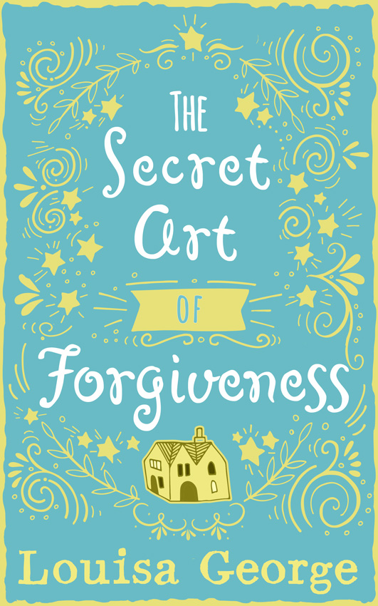 The Secret Art of Forgiveness: A feel good romance about coming home and moving on