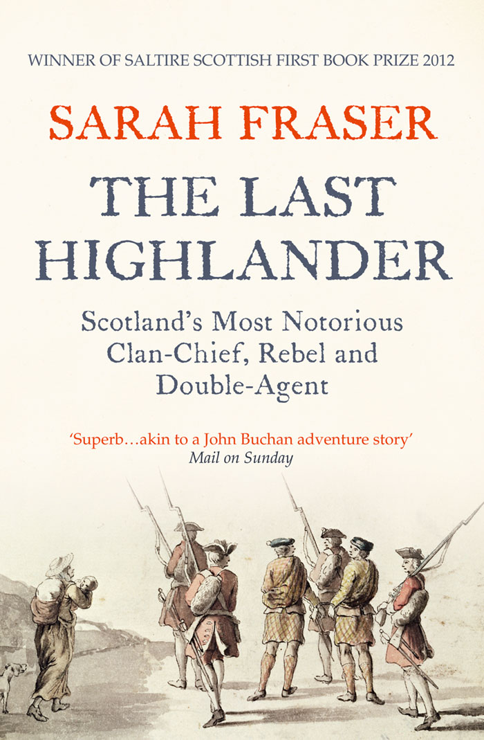 The Last Highlander: Scotland’s Most Notorious Clan Chief, Rebel&Double Agent