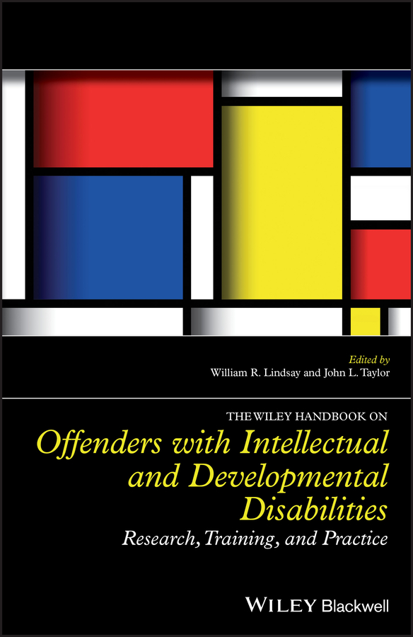 The Wiley Handbook on Offenders with Intellectual and Developmental Disabilities. Research, Training, and Practice