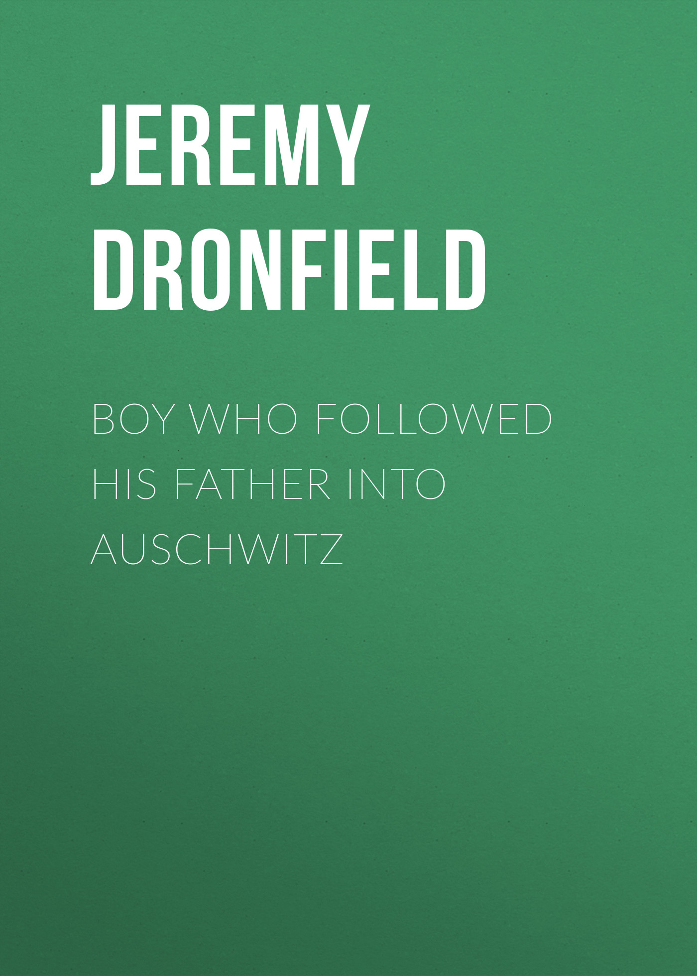 Boy Who Followed His Father into Auschwitz