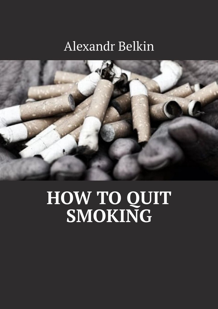 Книга How to quit smoking из серии , созданная Alexandr Belkin, может относится к жанру Общая психология, Здоровье. Стоимость электронной книги How to quit smoking с идентификатором 48479604 составляет 60.00 руб.