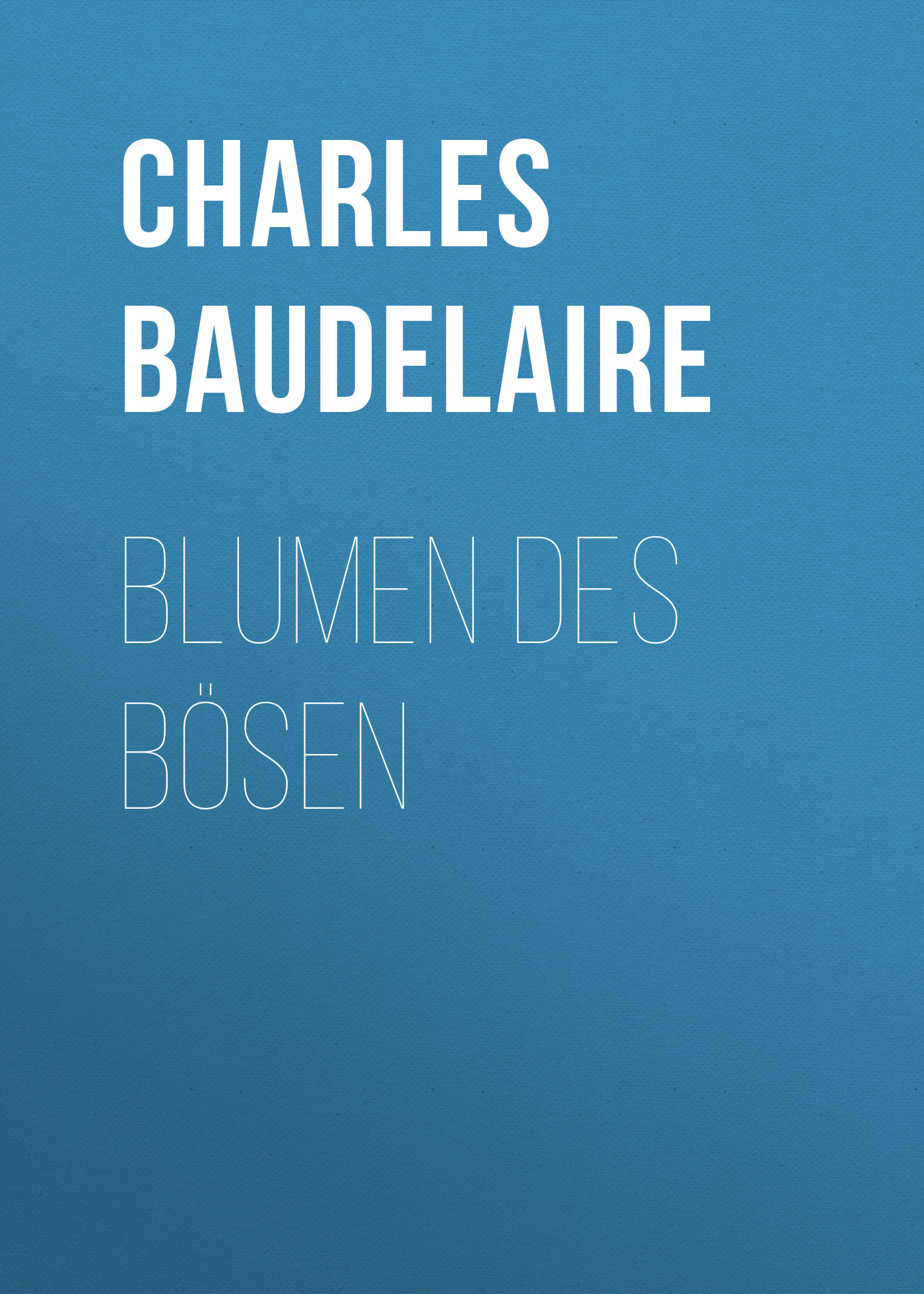 Книга Blumen des Bösen из серии , созданная Charles Baudelaire, может относится к жанру Зарубежная классика. Стоимость электронной книги Blumen des Bösen с идентификатором 48633100 составляет 0 руб.