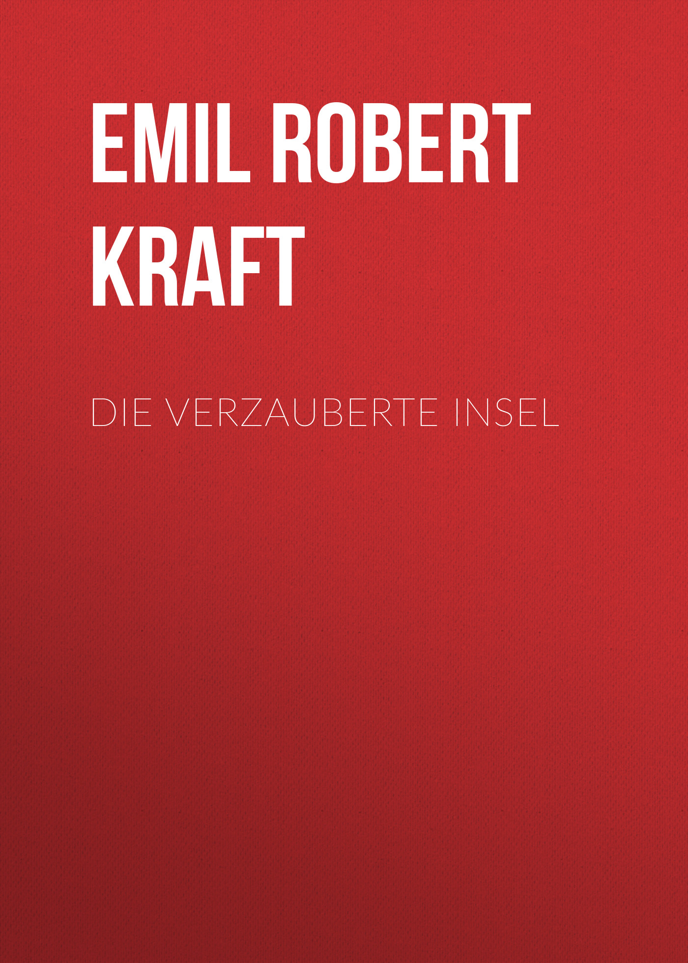 Книга Die verzauberte Insel из серии , созданная Emil Robert Kraft, может относится к жанру Зарубежная классика. Стоимость электронной книги Die verzauberte Insel с идентификатором 48633204 составляет 0 руб.