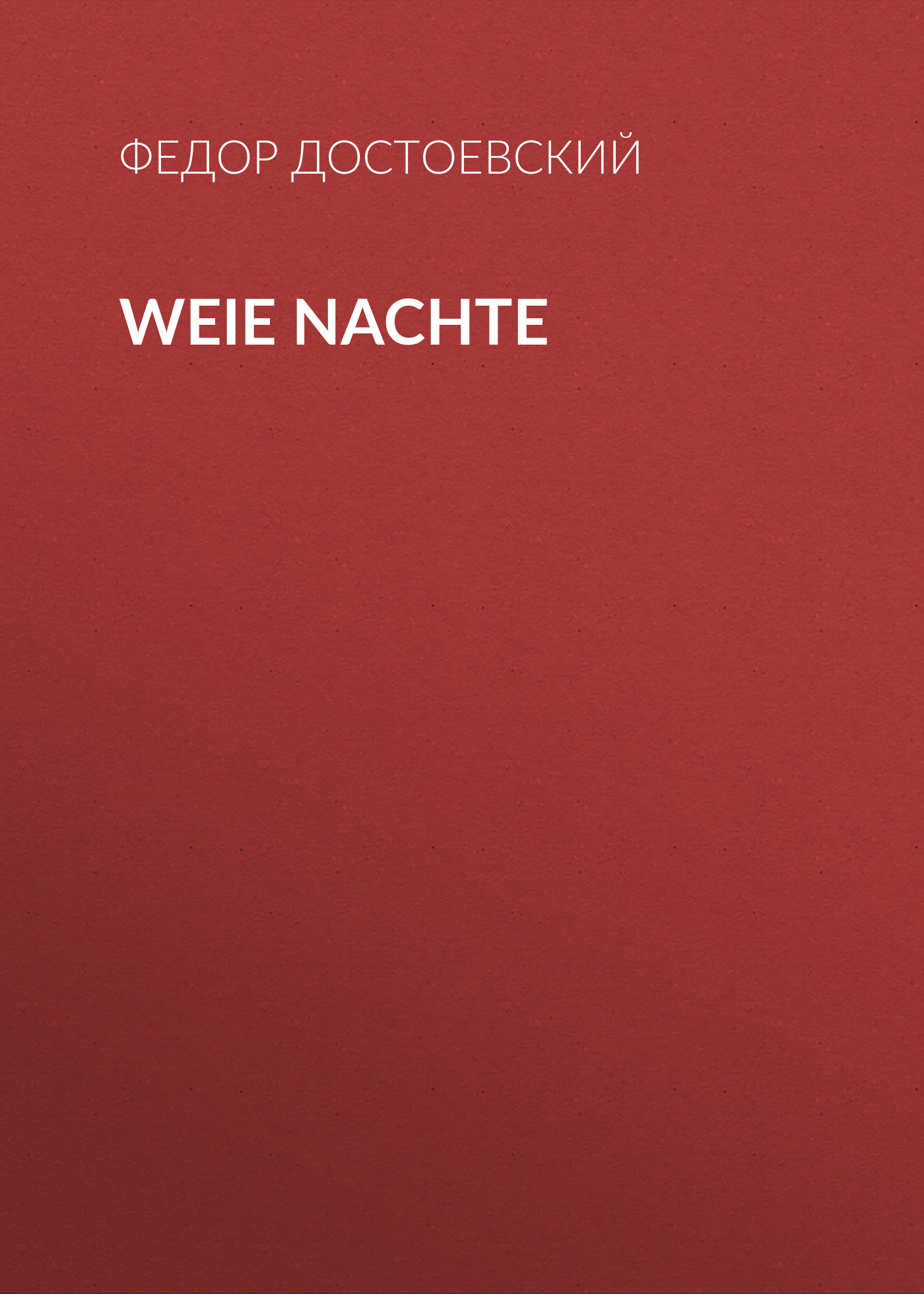 Книга Weie Nachte из серии , созданная Fjodor Dostojewski, может относится к жанру Русская классика. Стоимость электронной книги Weie Nachte с идентификатором 48633308 составляет 0 руб.