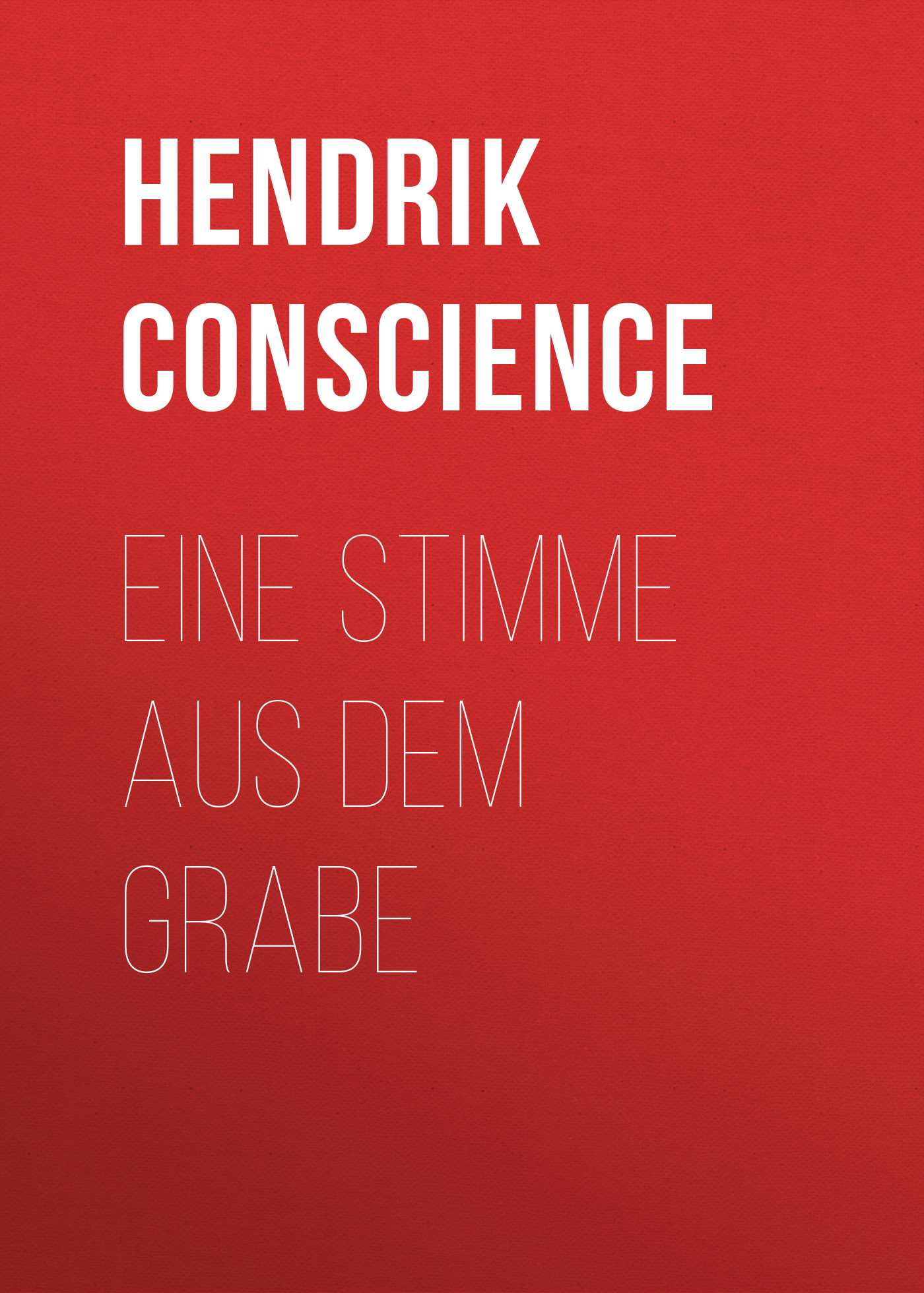 Книга Eine Stimme aus dem Grabe из серии , созданная Hendrik Conscience, может относится к жанру Зарубежная классика. Стоимость электронной книги Eine Stimme aus dem Grabe с идентификатором 48633508 составляет 0 руб.