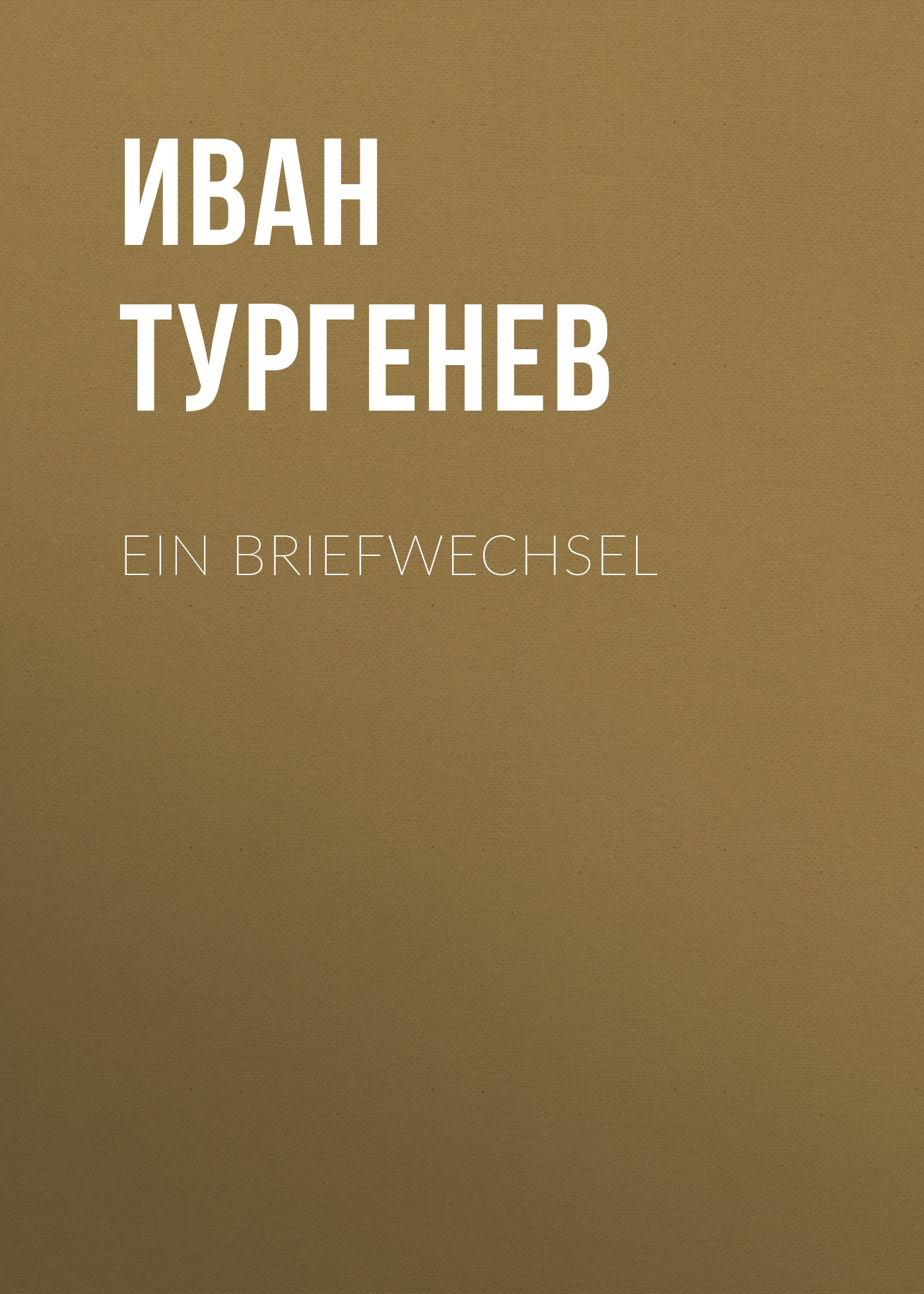 Книга Ein Briefwechsel из серии , созданная Iwan Turgenew, может относится к жанру Русская классика. Стоимость электронной книги Ein Briefwechsel с идентификатором 48633804 составляет 0 руб.