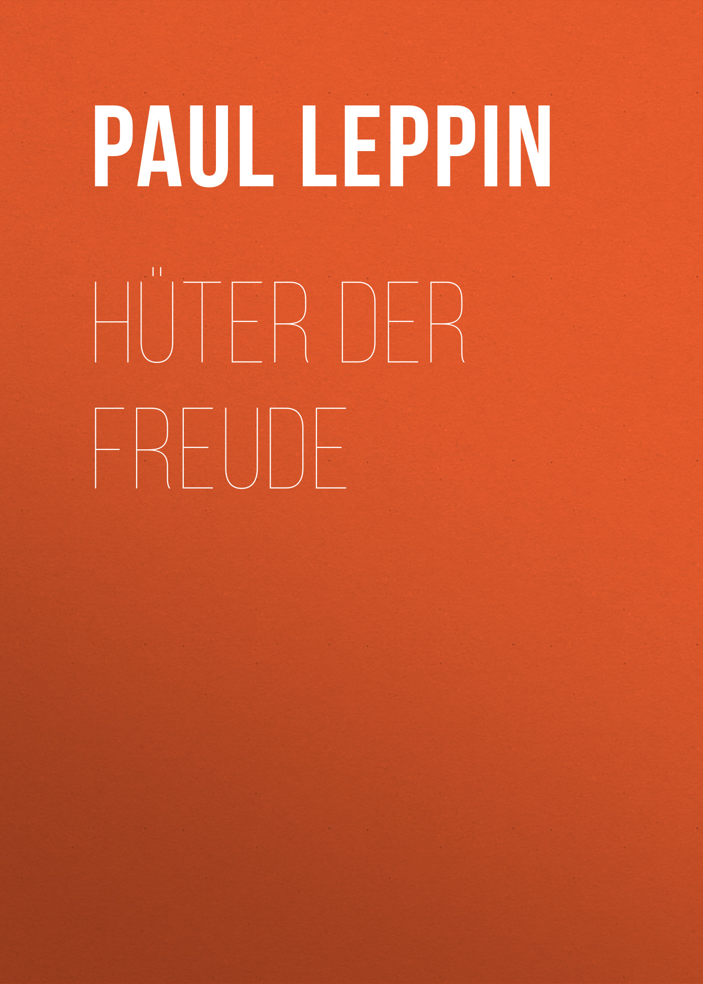 Книга Hüter der Freude из серии , созданная Paul Leppin, может относится к жанру Зарубежная классика. Стоимость электронной книги Hüter der Freude с идентификатором 48634100 составляет 0 руб.