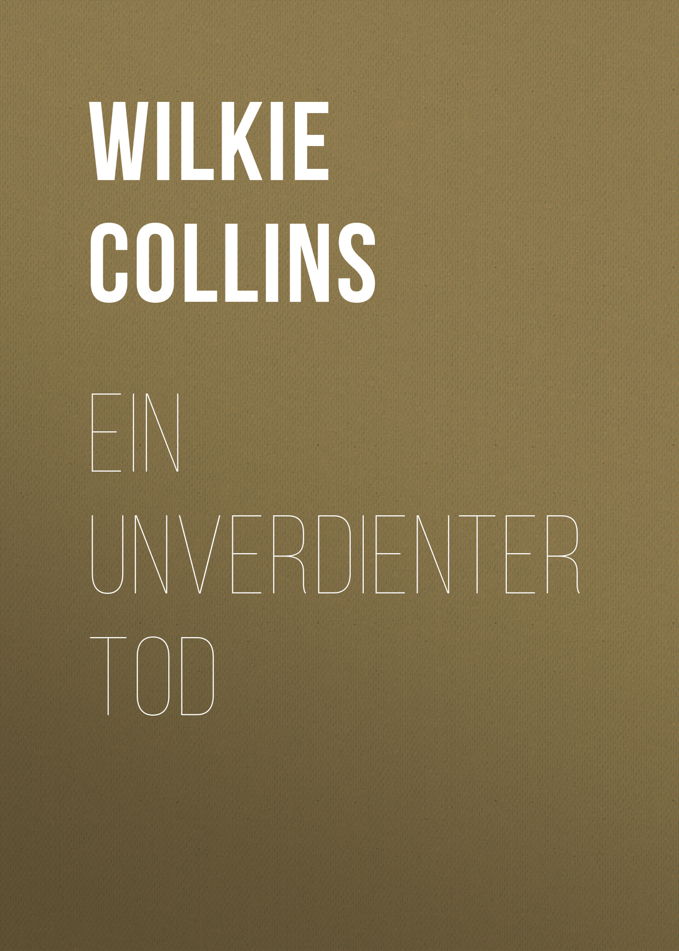 Книга Ein unverdienter Tod из серии , созданная William Wilkie Collins, может относится к жанру Зарубежная классика. Стоимость электронной книги Ein unverdienter Tod с идентификатором 48634404 составляет 0 руб.