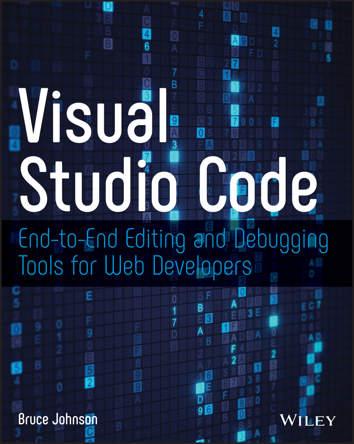 Книга  Visual Studio Code созданная Bruce Johnson, Wiley может относится к жанру программы. Стоимость электронной книги Visual Studio Code с идентификатором 62286405 составляет 3015.41 руб.