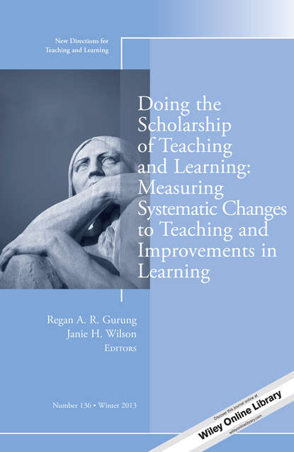 Doing the Scholarship of Teaching and Learning, Measuring Systematic Changes to Teaching and Improvements in Learning. New Directions for Teaching and Learning, Number 136
Doing the Scholarship of Teaching and Learning, Measuring Systematic Changes to Teaching and Improvements in Learning. New Directions for Teaching and Learning, Number 136