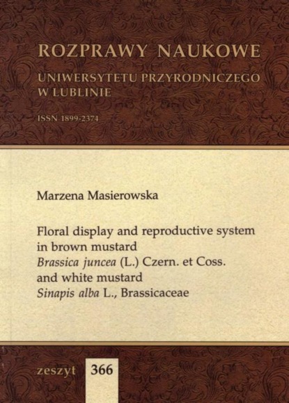 Floral display and reproductive system in brown mustard Brassica juncea (L.) Czern. et Coss. and white mustard Sinapis alba L., Brassicaceae
Floral display and reproductive system in brown mustard Brassica juncea (L.) Czern. et Coss. and white mustard Sinapis alba L., Brassicaceae