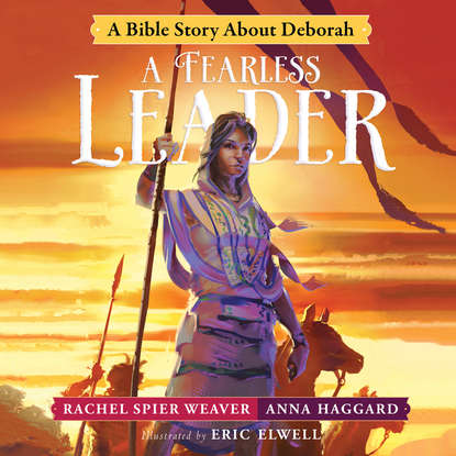 A Fearless Leader - A Bible Story About Deborah - Called and Courageous Girls, Book 3 (Unabridged)
A Fearless Leader - A Bible Story About Deborah - Called and Courageous Girls, Book 3 (Unabridged)