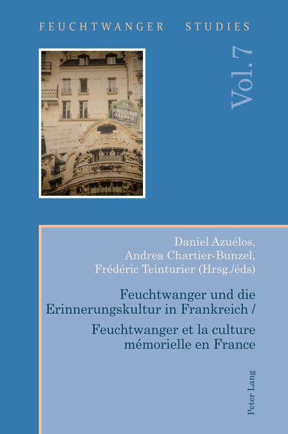 Feuchtwanger und die Erinnerungskultur in Frankreich / Feuchtwanger et la culture mémorielle en France
Feuchtwanger und die Erinnerungskultur in Frankreich / Feuchtwanger et la culture mémorielle en France