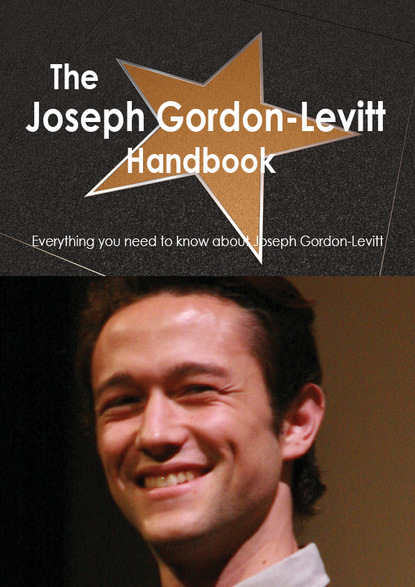 The Joseph Gordon-Levitt Handbook - Everything you need to know about Joseph Gordon-Levitt
The Joseph Gordon-Levitt Handbook - Everything you need to know about Joseph Gordon-Levitt