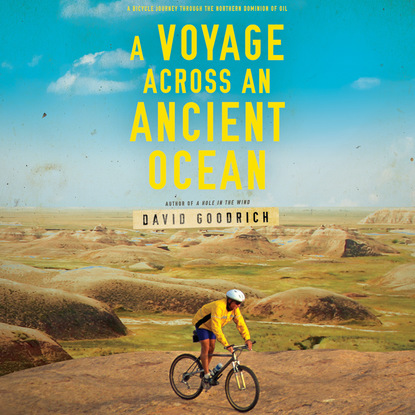 A Voyage Across an Ancient Ocean - A Bicycle Journey Through the Northern Dominion of Oil (Unabridged)
A Voyage Across an Ancient Ocean - A Bicycle Journey Through the Northern Dominion of Oil (Unabridged)