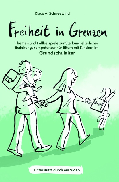 Freiheit in Grenzen - Themen und Fallbeispiele zur Stärkung elterlicher Erziehungskompetenzen für Eltern mit Kindern im Grundschulalter
Freiheit in Grenzen - Themen und Fallbeispiele zur Stärkung elterlicher Erziehungskompetenzen für Eltern mit Kindern im Grundschulalter